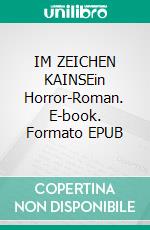 IM ZEICHEN KAINSEin Horror-Roman. E-book. Formato EPUB ebook