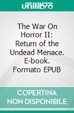 The War On Horror II: Return of the Undead Menace. E-book. Formato EPUB ebook