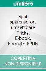 Sprit sparensofort umsetzbare Tricks. E-book. Formato EPUB ebook