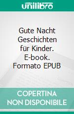 Gute Nacht Geschichten für Kinder. E-book. Formato EPUB ebook