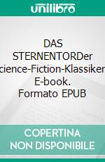 DAS STERNENTORDer Science-Fiction-Klassiker!. E-book. Formato EPUB ebook