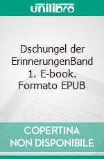 Dschungel der ErinnerungenBand 1. E-book. Formato EPUB ebook