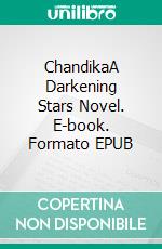 ChandikaA Darkening Stars Novel. E-book. Formato EPUB ebook