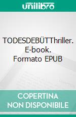 TODESDEBÜTThriller. E-book. Formato EPUB ebook