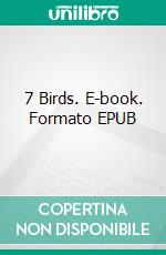 7 Birds. E-book. Formato EPUB ebook