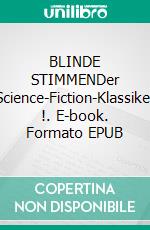 BLINDE STIMMENDer Science-Fiction-Klassiker !. E-book. Formato EPUB ebook
