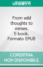 From wild thoughts to verses. E-book. Formato EPUB ebook