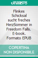 Flinkes Schicksal sucht freches HerzSommer in Freedom Falls. E-book. Formato EPUB ebook