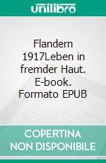 Flandern 1917Leben in fremder Haut. E-book. Formato EPUB ebook