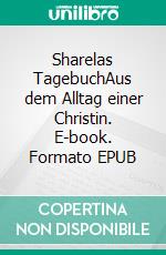 Sharelas TagebuchAus dem Alltag einer Christin. E-book. Formato EPUB ebook
