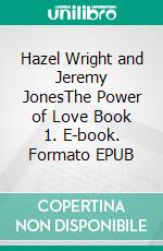 Hazel Wright and Jeremy JonesThe Power of Love Book 1. E-book. Formato EPUB ebook