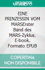 EINE PRINZESSIN VOM MARSErster Band des MARS-Zyklus. E-book. Formato EPUB ebook