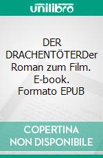 DER DRACHENTÖTERDer Roman zum Film. E-book. Formato EPUB ebook