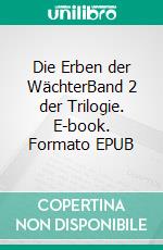 Die Erben der WächterBand 2 der Trilogie. E-book. Formato EPUB ebook