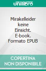 Mirakelleider keine Einsicht. E-book. Formato EPUB ebook