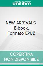 NEW ARRIVALS. E-book. Formato EPUB ebook