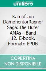 Kampf am DämonentorRagnor Saga: Die Hüter AMAs - Band 12. E-book. Formato EPUB ebook
