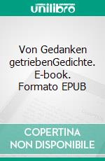 Von Gedanken getriebenGedichte. E-book. Formato EPUB ebook