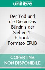 Der Tod und die DiebinDas Bündnis der Sieben 1. E-book. Formato EPUB ebook