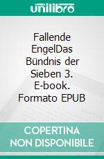 Fallende EngelDas Bündnis der Sieben 3. E-book. Formato EPUB ebook