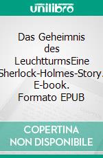 Das Geheimnis des LeuchtturmsEine Sherlock-Holmes-Story. E-book. Formato EPUB ebook