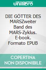 DIE GÖTTER DES MARSZweiter Band des MARS-Zyklus. E-book. Formato EPUB ebook