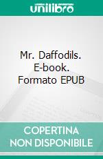Mr. Daffodils. E-book. Formato EPUB ebook