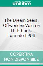 The Dream Seers: OffworldersVolume II. E-book. Formato EPUB ebook