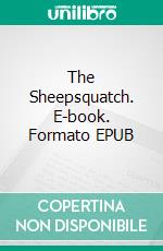 The Sheepsquatch. E-book. Formato EPUB ebook