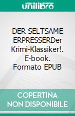 DER SELTSAME ERPRESSERDer Krimi-Klassiker!. E-book. Formato EPUB ebook
