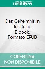 Das Geheimnis in der Ruine. E-book. Formato EPUB ebook