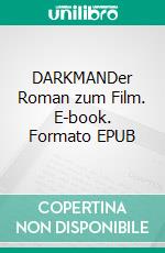 DARKMANDer Roman zum Film. E-book. Formato EPUB ebook