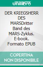 DER KRIEGSHERR DES MARSDritter Band des MARS-Zyklus. E-book. Formato EPUB ebook