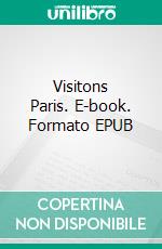 Visitons Paris. E-book. Formato EPUB ebook