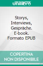Storys, Interviews, Gespräche. E-book. Formato EPUB ebook