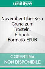 November-BluesKein Grund zum  Frösteln. E-book. Formato EPUB ebook