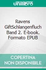 Ravens GiftSchlangenfluch Band 2. E-book. Formato EPUB ebook