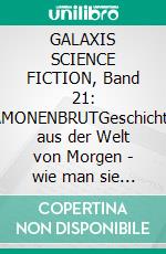 GALAXIS SCIENCE FICTION, Band 21: DÄMONENBRUTGeschichten aus der Welt von Morgen - wie man sie sich gestern vorgestellt hat.. E-book. Formato EPUB ebook