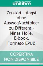 Zerstört - Angst ohne AuswegNachfolger zu Different - Minas Hölle. E-book. Formato EPUB ebook