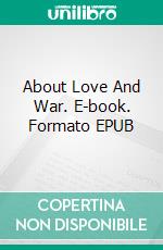 About Love And War. E-book. Formato EPUB ebook