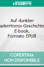 Auf dunklen PfadenHorror-Geschichten. E-book. Formato EPUB ebook