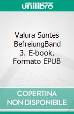 Valura Suntes BefreiungBand 3. E-book. Formato EPUB ebook