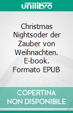 Christmas Nightsoder der Zauber von Weihnachten. E-book. Formato EPUB ebook