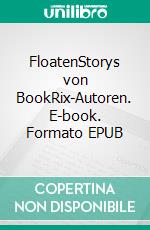 FloatenStorys von BookRix-Autoren. E-book. Formato EPUB ebook