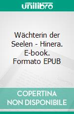 Wächterin der Seelen - Hinera. E-book. Formato EPUB ebook