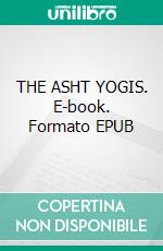 THE ASHT  YOGIS. E-book. Formato EPUB ebook