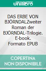 DAS ERBE VON BJÖRNDALZweiter Roman der BJÖRNDAL-Trilogie. E-book. Formato EPUB ebook