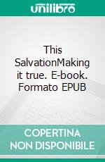 This SalvationMaking it true. E-book. Formato EPUB ebook