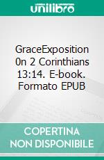 GraceExposition 0n 2 Corinthians 13:14. E-book. Formato EPUB ebook