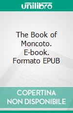 The Book of Moncoto. E-book. Formato EPUB ebook